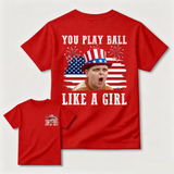 You Play Ball Like A Girl 4th of July Shirt, Ham Porter The Sandlot Quotes T-Shirt, Vintage Baseball Fan Tee, USA Patriotic TShirt, MADE IN USA