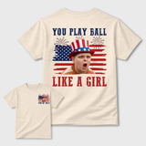 You Play Ball Like A Girl 4th of July Shirt, Ham Porter The Sandlot Quotes T-Shirt, Vintage Baseball Fan Tee, USA Patriotic TShirt, MADE IN USA