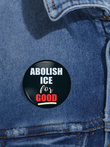 Abolish Ice for Good Brooch