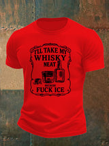 Men's  I'll take my whisky neat   T-shirt