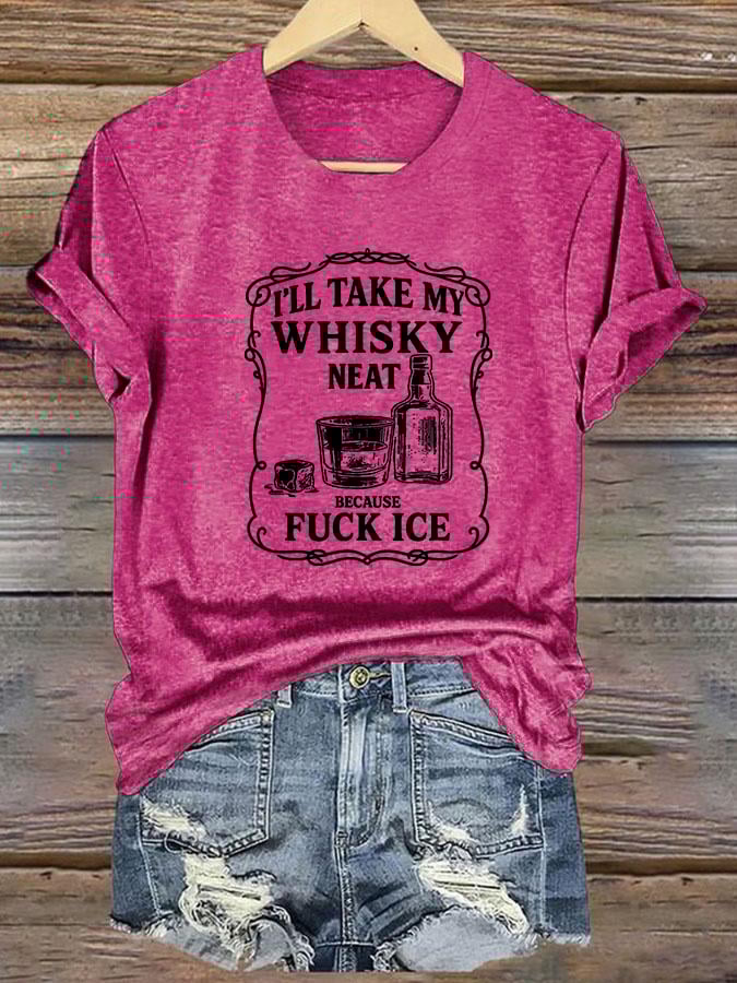 Women's I'll take my whisky neat T-shirt