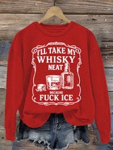 Women's  I'll take my whisky neat  Print  Sweatshirt