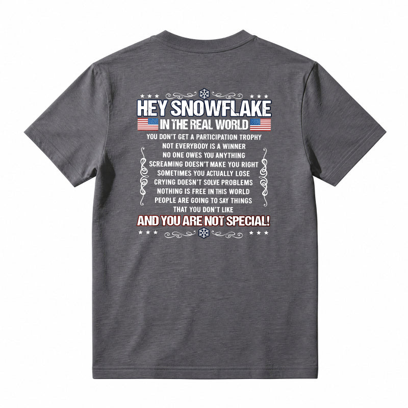 Hey Snowflake In The Real World T-shirt