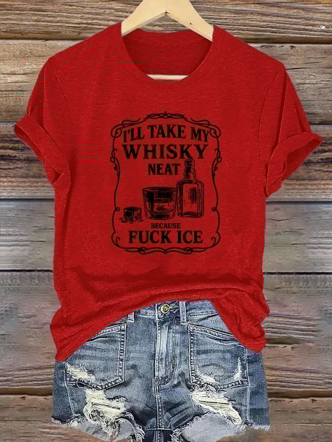 Women's I'll take my whisky neat T-shirt
