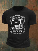 Men's  I'll take my whisky neat   T-shirt