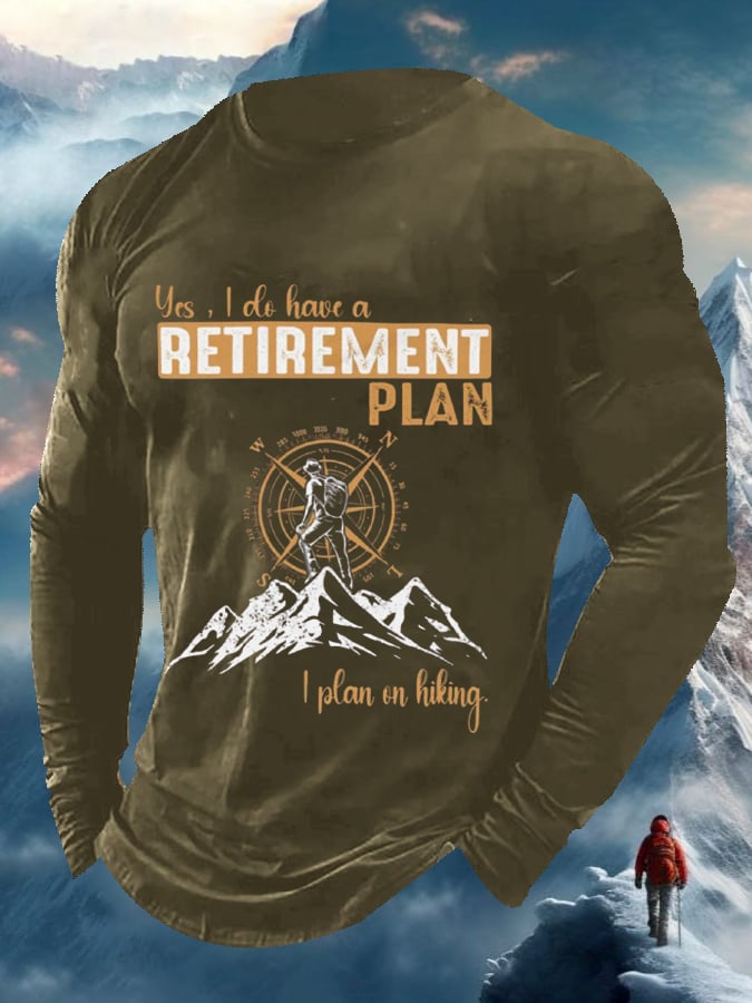 Men's Yes, I Do Have A Retirement Plan - I Plan On Hiking Long Sleeve Top