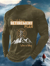 Men's Yes, I Do Have A Retirement Plan - I Plan On Hiking Long Sleeve Top
