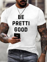 Men's Be Pretti Good T-Shirt