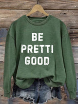 Women's Be Pretti Good Print Sweatshirt