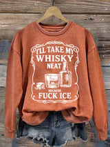 Women's  I'll take my whisky neat  Print  Sweatshirt