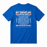 Hey Snowflake In The Real World T-shirt