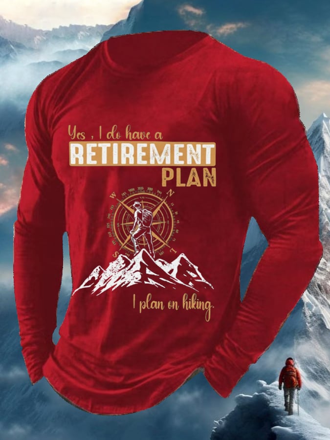 Men's Yes, I Do Have A Retirement Plan - I Plan On Hiking Long Sleeve Top