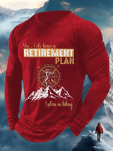 Men's Yes, I Do Have A Retirement Plan - I Plan On Hiking Long Sleeve Top