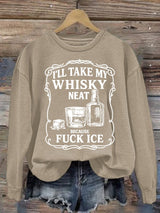 Women's  I'll take my whisky neat  Print  Sweatshirt