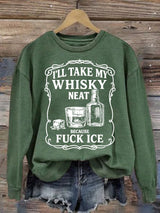 Women's  I'll take my whisky neat  Print  Sweatshirt
