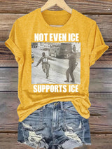Women's  NOT EVEN ICE SUPPORTS ICE  Print  T-shirt
