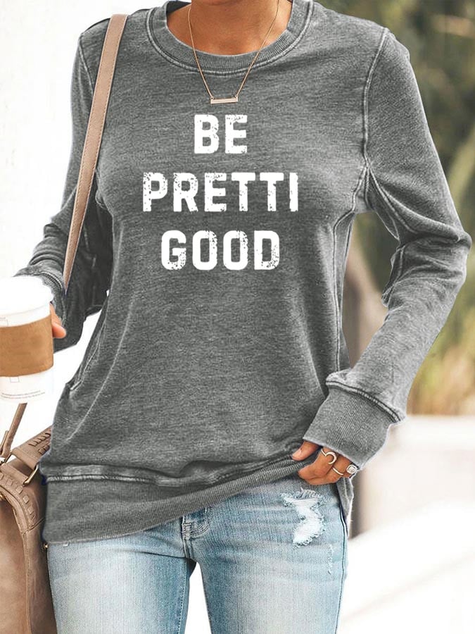 Women's Be Pretty Good Print Sweatshirt