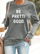 Women's Be Pretty Good Print Sweatshirt