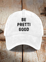Unisex Be Pretty Good Baseball Cap