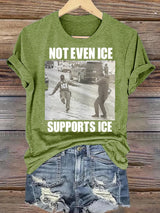 Women's  NOT EVEN ICE SUPPORTS ICE  Print  T-shirt