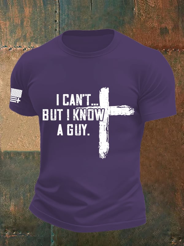 Men's  I CAN'T BUT I KNOW A GUY Print T-Shirt