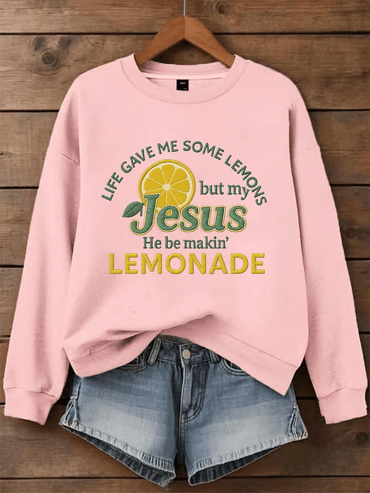 Women's Life Gave Me Some Lemons, But My Jesus Turned Them Into Lemonade Faith Print Sweatshirt
