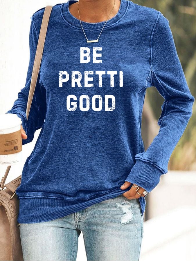 Women's Be Pretty Good Print Sweatshirt