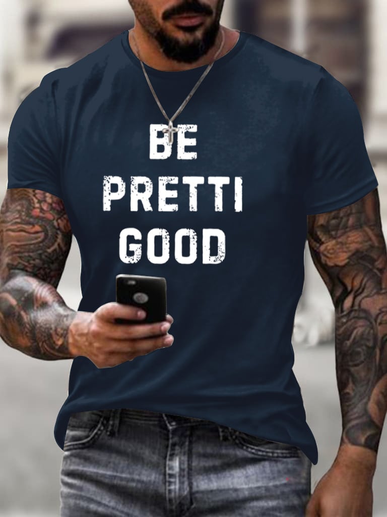 Men's Be Pretti Good T-Shirt