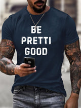 Men's Be Pretti Good T-Shirt