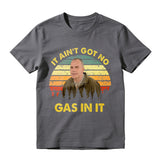 It Aint Got No Gas In It Vintage Sunset Man T-shirt