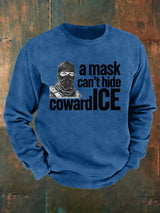 Men's  Anti ICE, A Mask Cant Hide Coward ICE  Printed  Sweatshirt