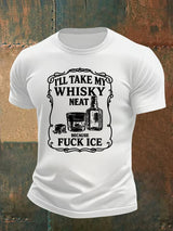 Men's  I'll take my whisky neat   T-shirt