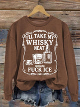 Women's  I'll take my whisky neat  Print  Sweatshirt