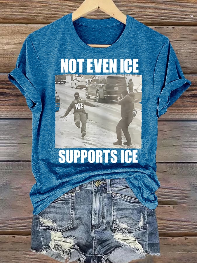 Women's  NOT EVEN ICE SUPPORTS ICE  Print  T-shirt
