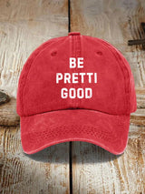 Unisex Be Pretty Good Baseball Cap