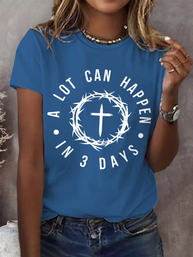 Women's A Lot Can Happen In 3 Days Print T-Shirt