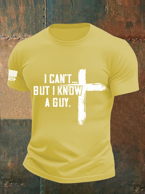 Men's  I CAN'T BUT I KNOW A GUY Print T-Shirt