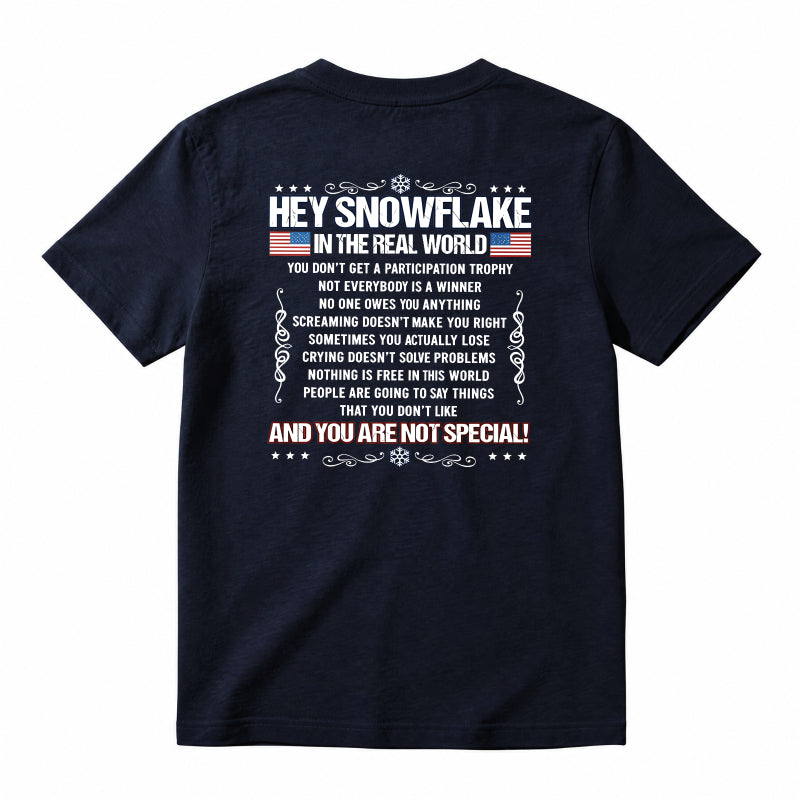 Hey Snowflake In The Real World T-shirt