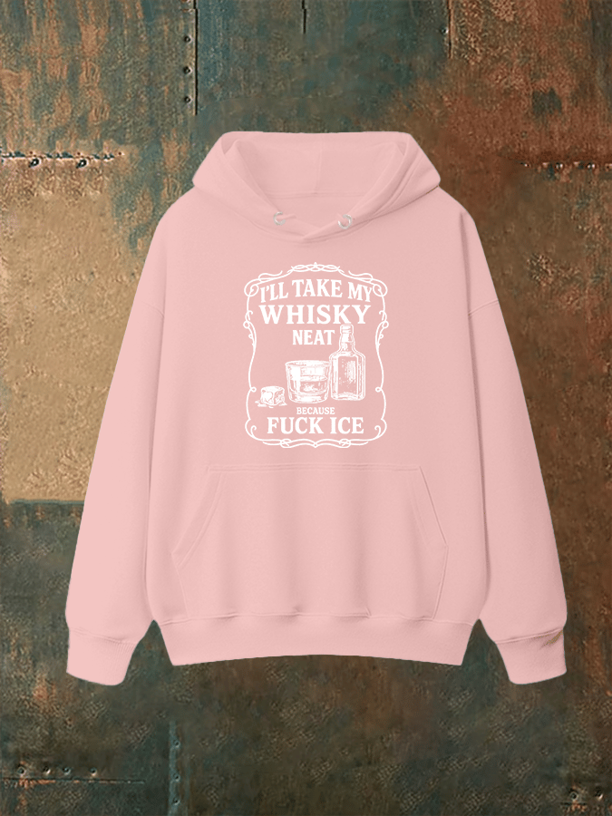 Unisex  I'll take my whisky neat Print Hoodie