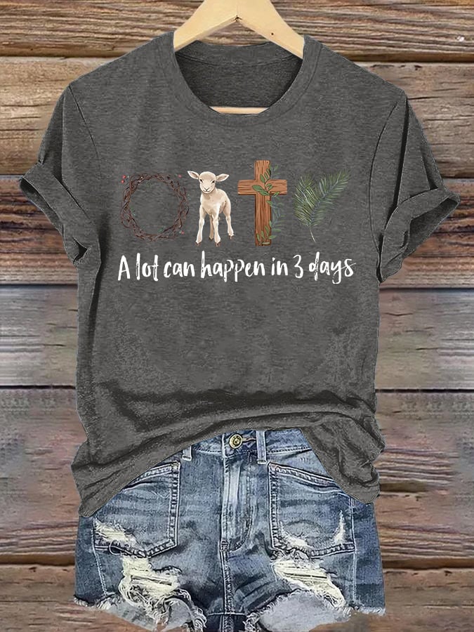 Women's  A lot can happen in 3 days Print T-Shirt