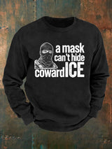 Men's  Anti ICE, A Mask Cant Hide Coward ICE  Printed  Sweatshirt
