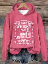 Women's  I'll take my whisky neat Print  Hoodie