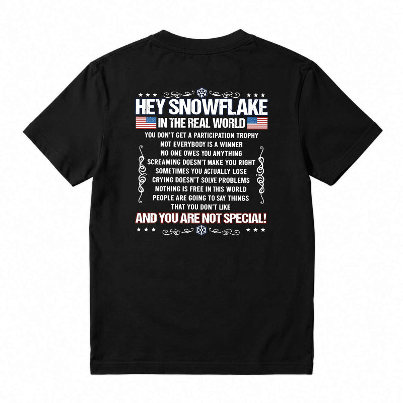 Hey Snowflake In The Real World T-shirt