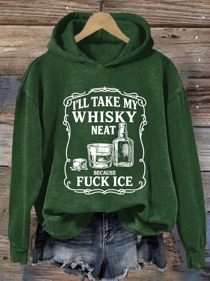 Women's  I'll take my whisky neat Print  Hoodie