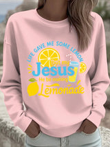 Women's Life Gave Me Some Lemons, But My Jesus Turned Them Into Lemonade Faith Print Sweatshirt