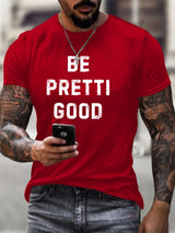 Men's Be Pretti Good T-Shirt