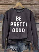 Women's Be Pretti Good Print Sweatshirt