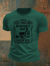 Men's  I'll take my whisky neat   T-shirt