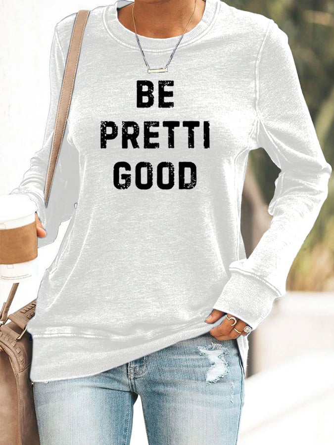 Women's Be Pretty Good Print Sweatshirt