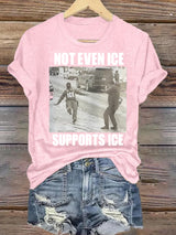 Women's  NOT EVEN ICE SUPPORTS ICE  Print  T-shirt